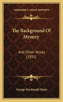 The Background Of Mystery