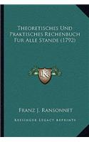 Theoretisches Und Praktisches Rechenbuch Fur Alle Stande (1792): (German)