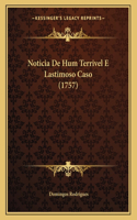 Noticia De Hum Terrivel E Lastimoso Caso (1757)