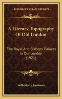 A Literary Topography Of Old London