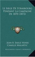 Siege De Strasbourg Pendant La Campagne De 1870 (1872)