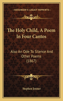 Holy Child, A Poem In Four Cantos