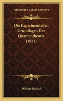 Die Experimentellen Grundlagen Der Quantentheorie (1921)