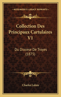 Collection Des Principaux Cartulaires V1