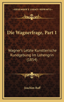 Die Wagnerfrage, Part 1