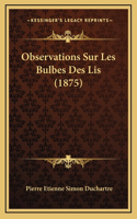 Observations Sur Les Bulbes Des Lis (1875)