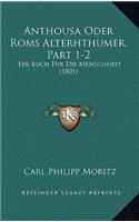 Anthousa Oder Roms Alterhthumer, Part 1-2