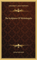The Sculptures Of Michelangelo