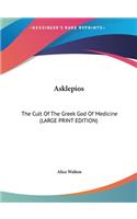 Asklepios: The Cult of the Greek God of Medicine (Large Print Edition)