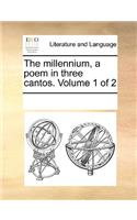 The millennium, a poem in three cantos. Volume 1 of 2