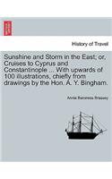 Sunshine and Storm in the East; or, Cruises to Cyprus and Constantinople ... With upwards of 100 illustrations, chiefly from drawings by the Hon. A. Y. Bingham.