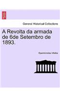 A Revolta Da Armada de 6de Setembro de 1893.