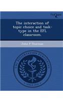 The Interaction of Topic Choice and Task-Type in the Efl Classroom