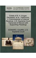 Estate of B. H. Kroger, Deceased, Et Al., Petitioners, V. Commissioner of Internal Revenue. U.S. Supreme Court Transcript of Record with Supporting Pleadings