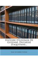 Histoire D'eléonor De Guyenne, Duchesse D'aquitaine...