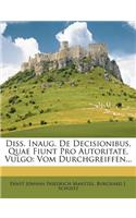 Diss. Inaug. de Decisionibus, Quae Fiunt Pro Autoritate, Vulgo