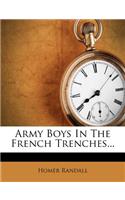 Army Boys in the French Trenches...