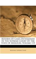 Reports of Cases Determined in the Supreme Court of the State of Missouri, Volume 115