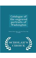 Catalogue of the Engraved Portraits of Washington - Scholar's Choice Edition