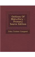 Outlines of Midwifery - Primary Source Edition