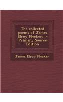 The Collected Poems of James Elroy Flecker;