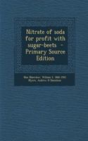 Nitrate of Soda for Profit with Sugar-Beets - Primary Source Edition