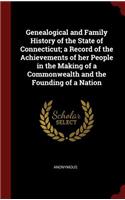 Genealogical and Family History of the State of Connecticut; A Record of the Achievements of Her People in the Making of a Commonwealth and the Founding of a Nation