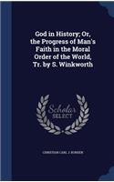 God in History; Or, the Progress of Man's Faith in the Moral Order of the World, Tr. by S. Winkworth