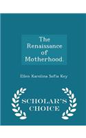 The Renaissance of Motherhood. - Scholar's Choice Edition