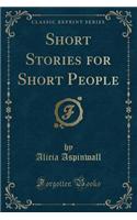 Short Stories for Short People (Classic Reprint)