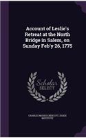 Account of Leslie's Retreat at the North Bridge in Salem, on Sunday Feb'y 26, 1775