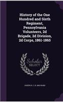 History of the One Hundred and Sixth Regiment, Pennsylvania Volunteers, 2d Brigade, 2d Division, 2d Corps, 1861-1865