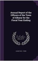 Annual Report of the Officers of the Town of Albany for the Fiscal Year Ending