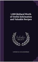 1,000 [dollars] Worth of Useful Information and Valuable Recipes