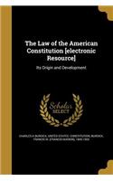 The Law of the American Constitution [Electronic Resource]