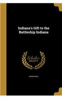 Indiana's Gift to the Battleship Indiana