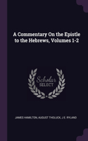 Commentary On the Epistle to the Hebrews, Volumes 1-2