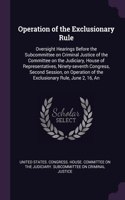 Operation of the Exclusionary Rule: Oversight Hearings Before the Subcommittee on Criminal Justice of the Committee on the Judiciary, House of Representatives, Ninety-seventh Congress,