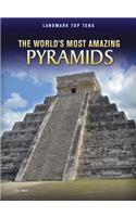 The World's Most Amazing Pyramids: (Landmark Top Tens)