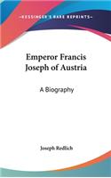 Emperor Francis Joseph of Austria