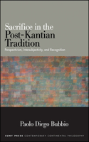 Sacrifice in the Post-Kantian Tradition