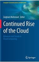 Continued Rise of the Cloud: Advances and Trends in Cloud Computing