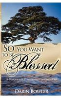 So You Want to Be Blessed