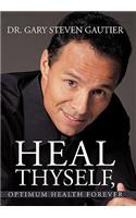 Heal Thyself, Optimum Health Forever