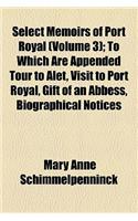 Select Memoirs of Port Royal (Volume 3); To Which Are Appended Tour to Alet, Visit to Port Royal, Gift of an Abbess, Biographical Notices, &C. &C., Taken from Original Documents: (English)