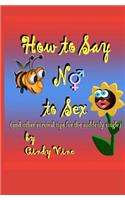 How to Say No to Sex and other Survival Tips for the Suddenly Single