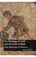 The Theology of Craft and the Craft of Work