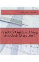 n00b's Guide to Using Autodesk Maya 2012