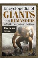 Encyclopedia of Giants and Humanoids in Myth, Legend and Folklore: (McFarland Myth and Legend Encyclopedias)