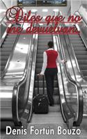 Diles que no me devuelvan...: Crónicas del aeropuerto(Spanish)